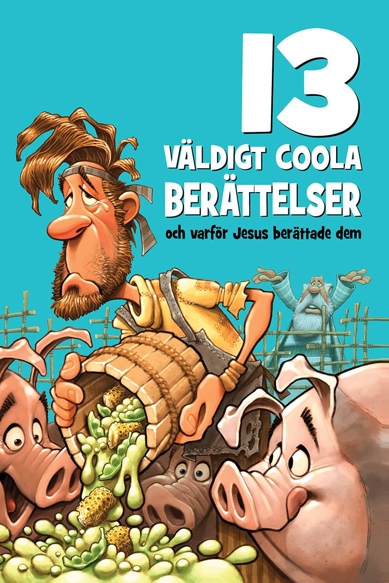 13 väldigt coola berättelser : och varför Jesus berättade dem