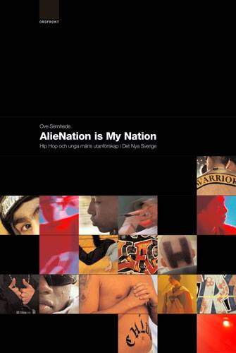 AlieNation is my Nation Hiphop och unga mäns utanförskap i Det Nya Sverige
