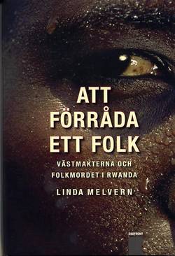 Att förråda ett folk. Västmakterna och folkmordet i Rwanda