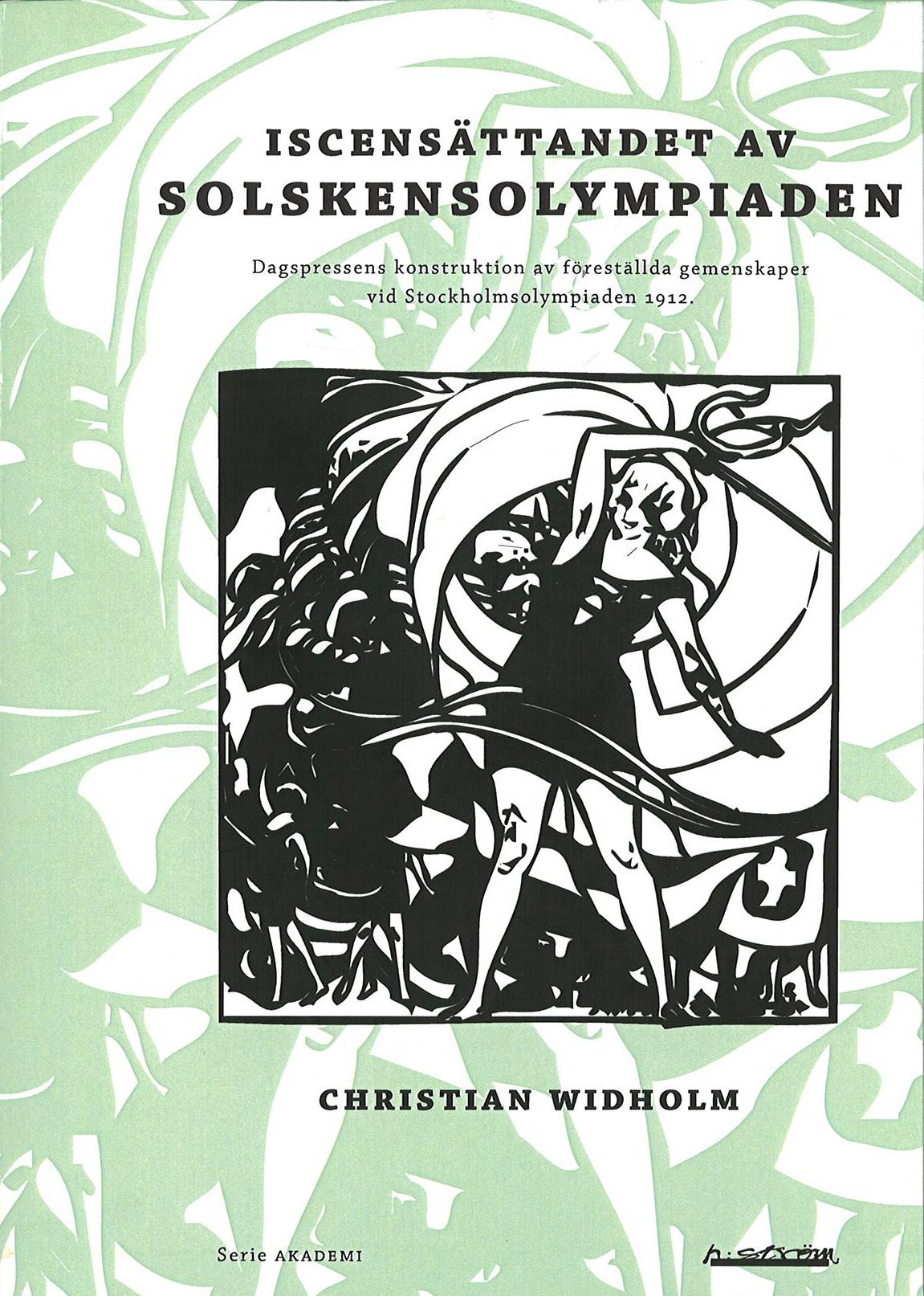 Iscensättandet av Solskensolympiaden : dagspressens konstruktion av föreställda gemenskaper vid Stockholmsolympiaden 1912
