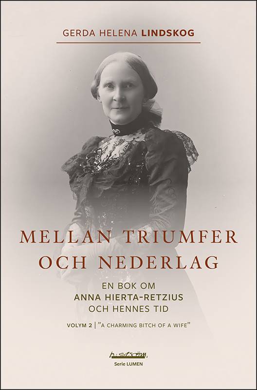 Mellan triumfer och nederlag : en bok om Anna Hierta-Retzius och hennes tid. Volym 2, 