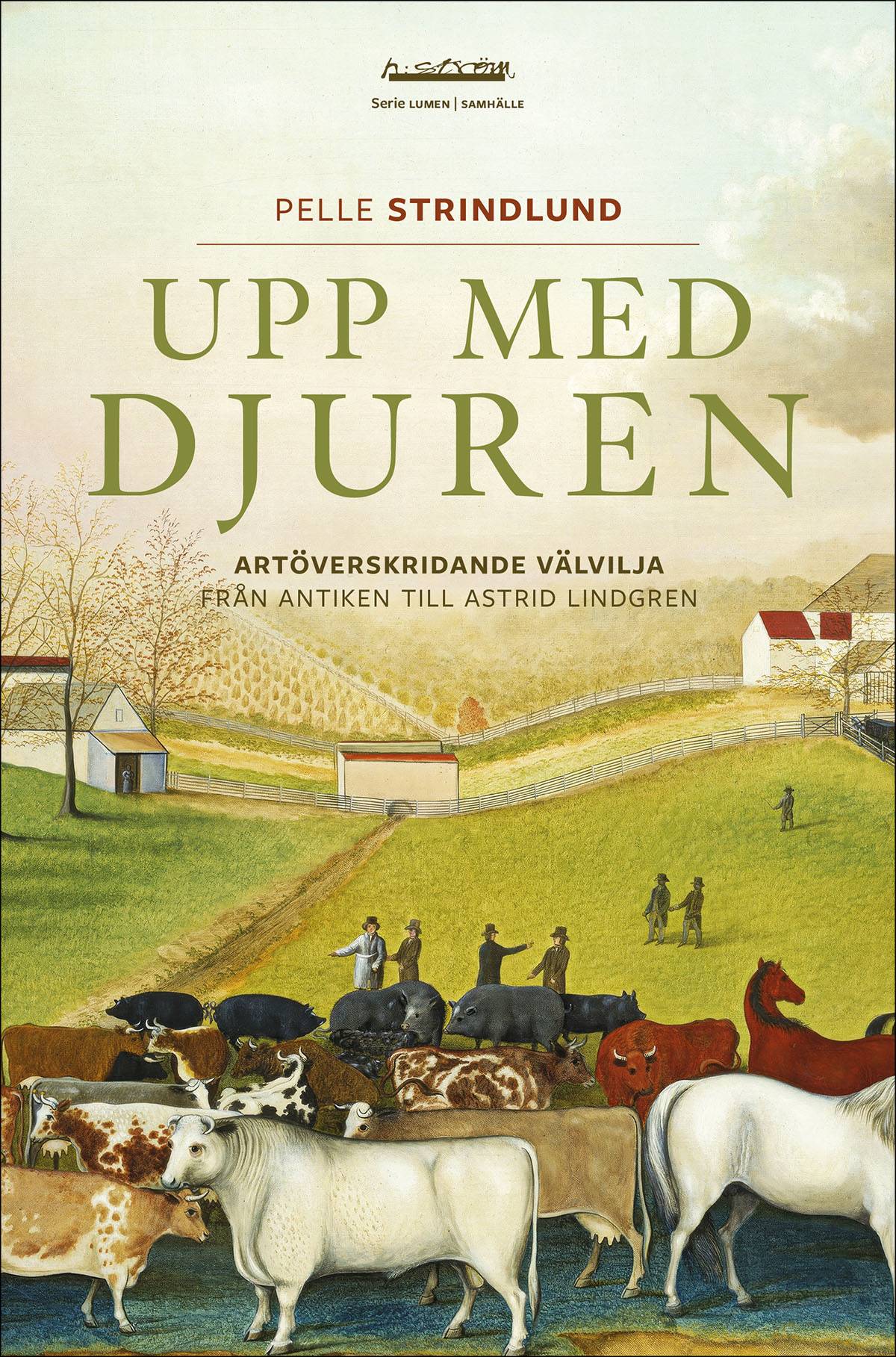 Upp med djuren : artöverskridande välvilja från antiken till Astrid Lindgren