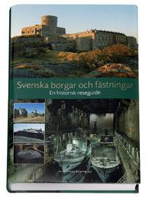 Svenska borgar och fästningar : en historisk reseguide