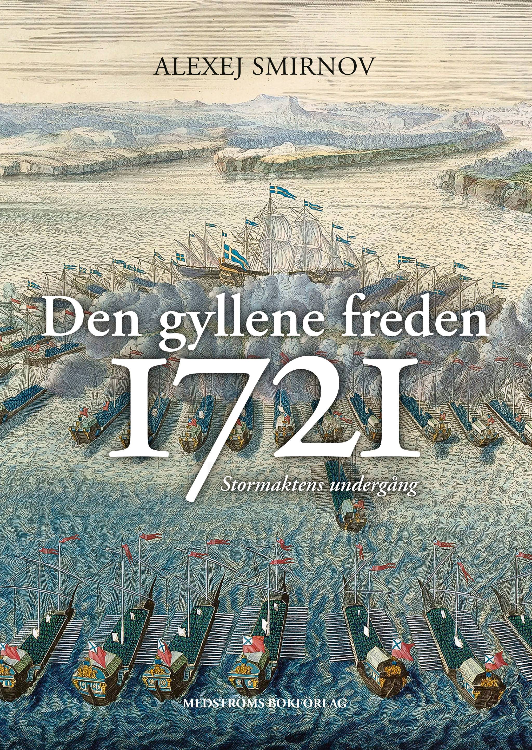 Den gyllene freden 1721 : stormaktens undergång