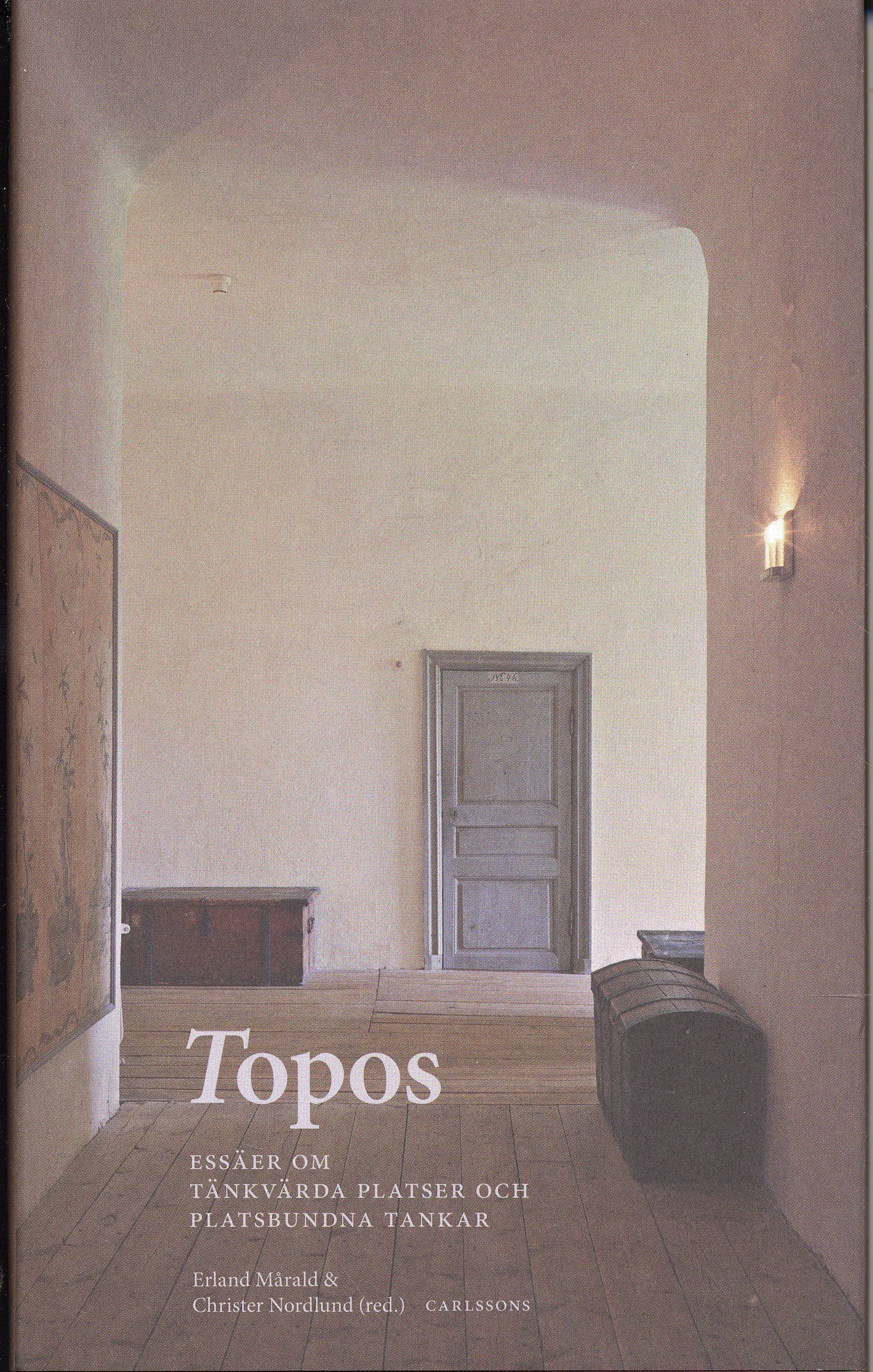 Topos : essäer om tänkvärda platser och platsbundna tankar