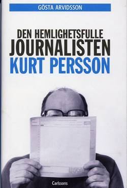 Den hemlighetsfulle journalisten Kurt Persson