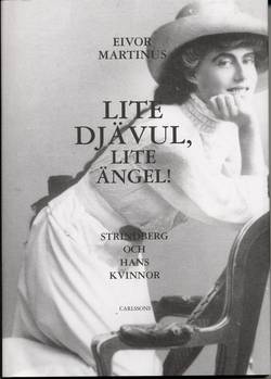 Lite djävul, lite ängel : Strindberg och hans kvinnor