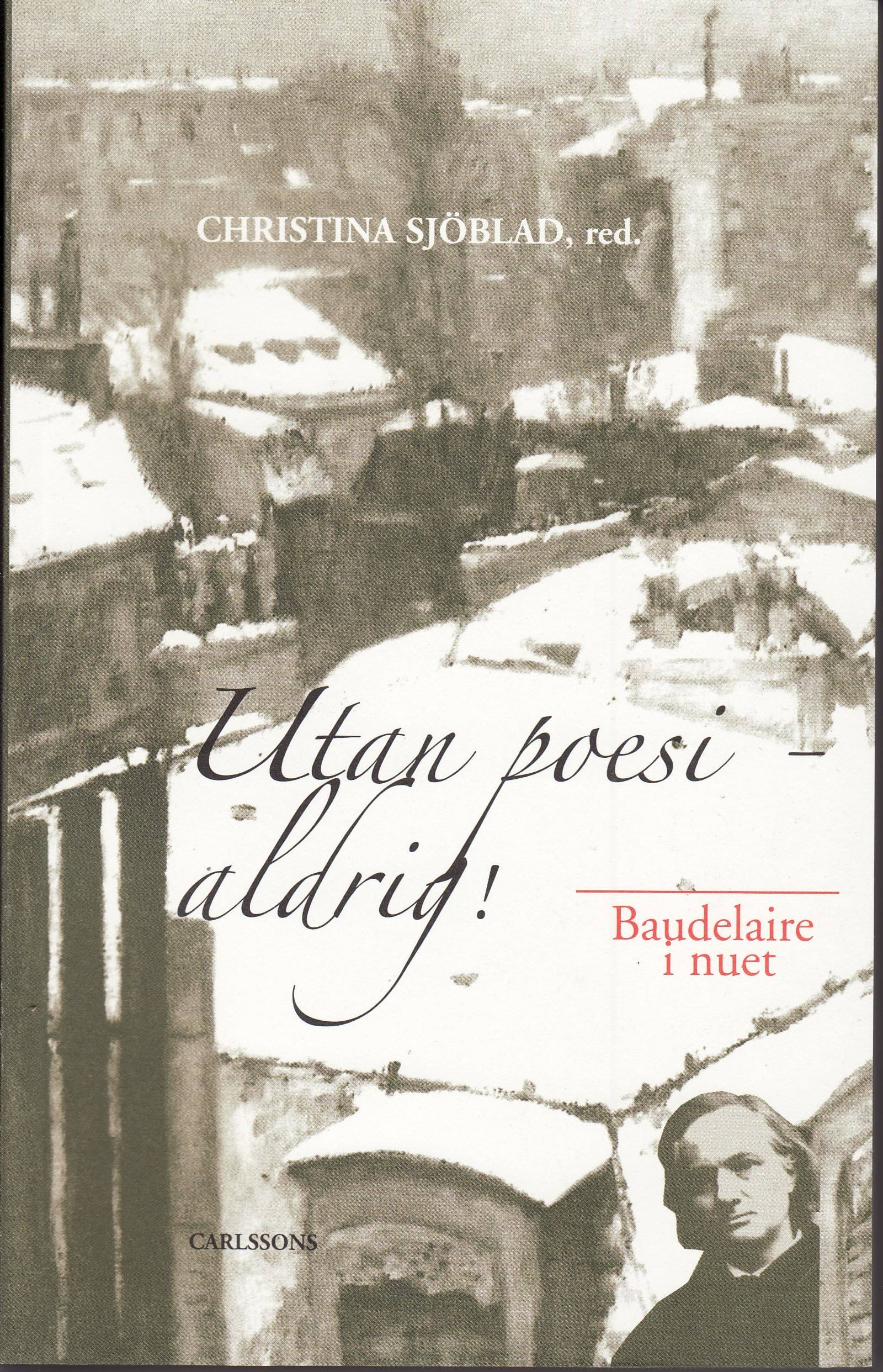 Utan poesi - aldrig! : Baudelaire i nuet