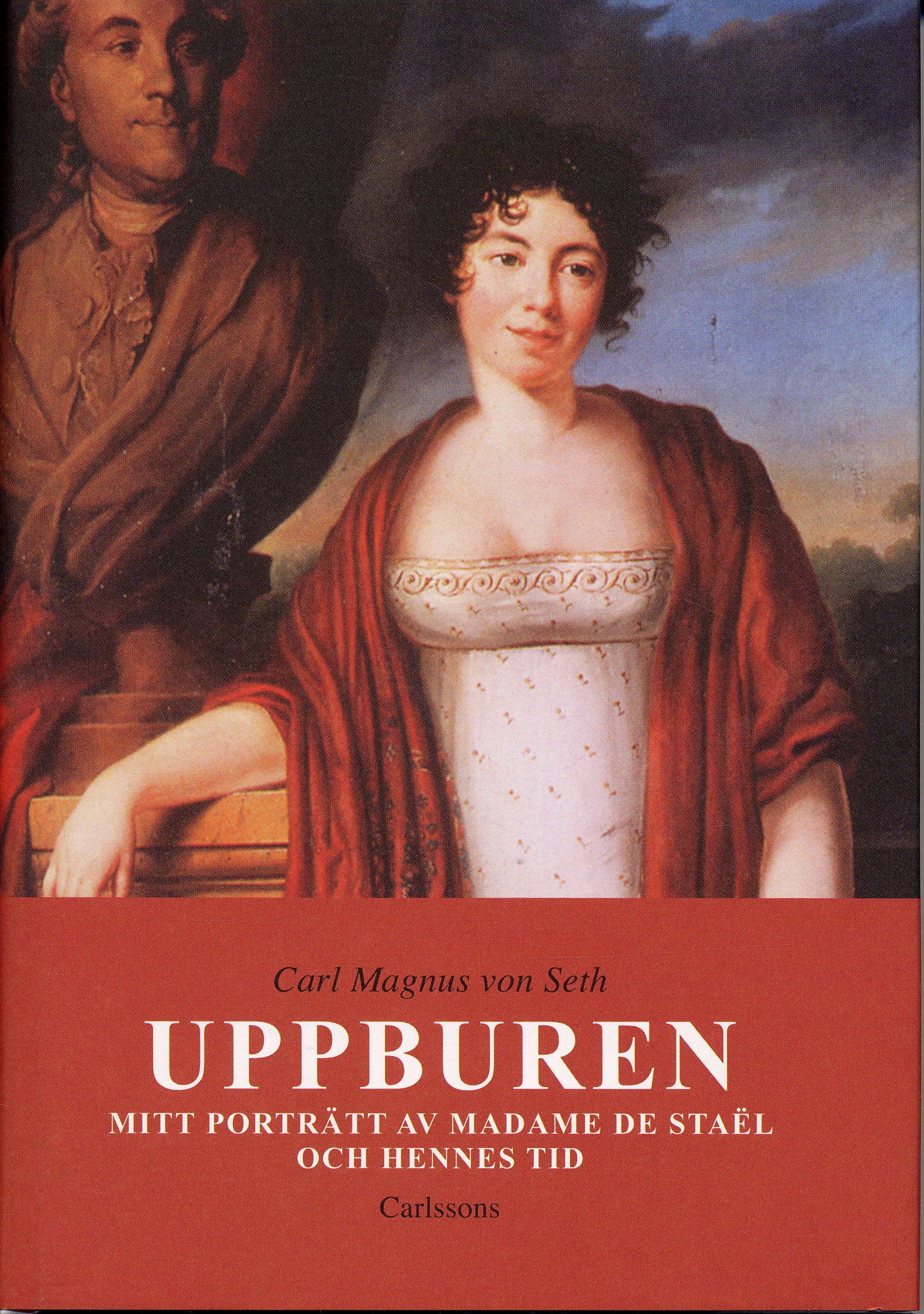 Uppburen : mitt porträtt av Madame de Staël och hennes tid