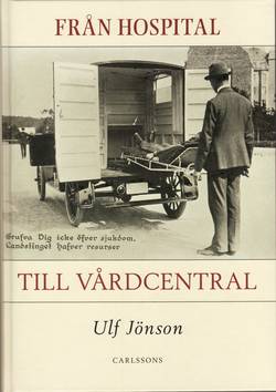 Från hospital till vårdcentral : vårdens historia i ett lokalt perspektiv