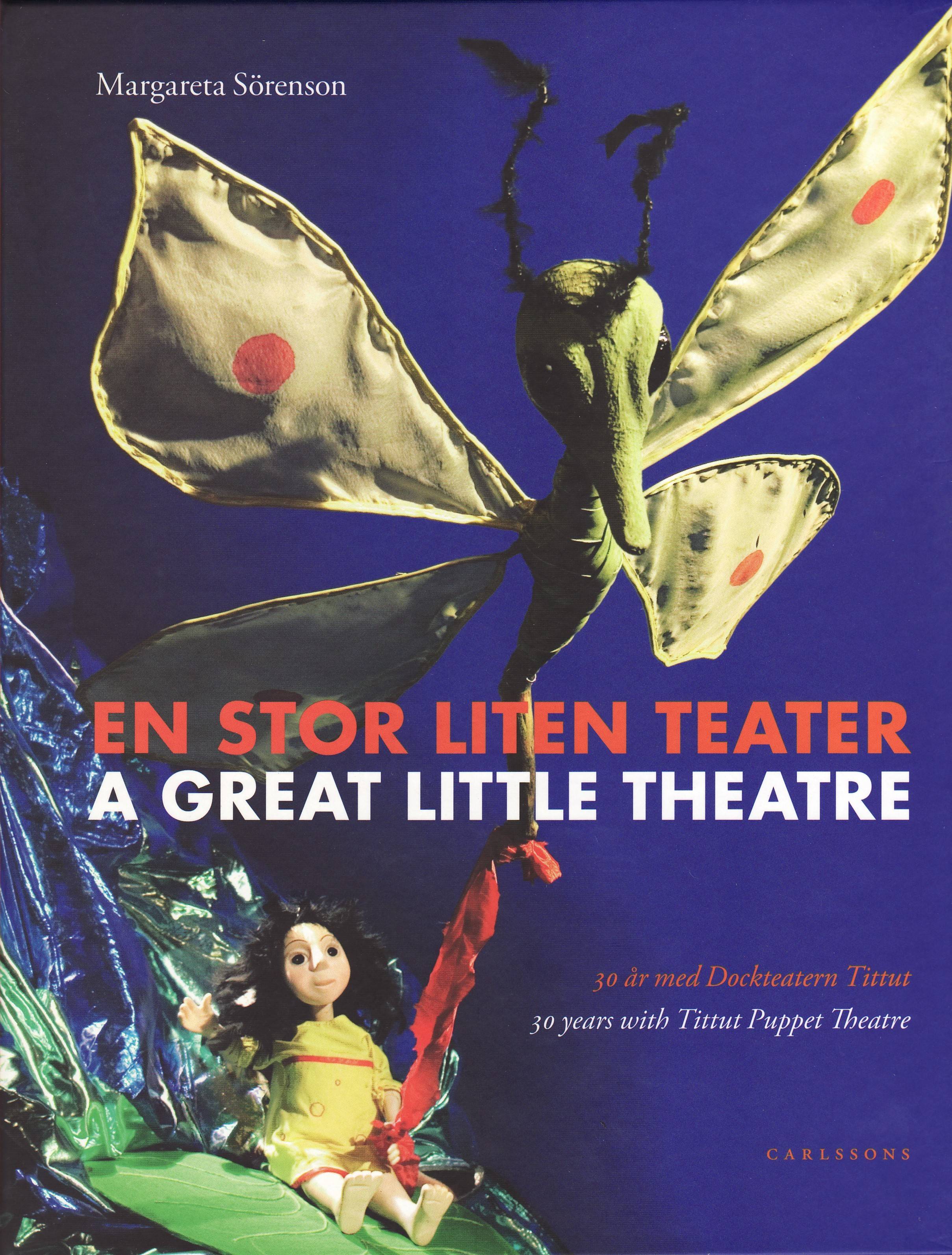 En stor liten teater : 30 år med Dockteatern Tittut /A great little theatre : 30 years with Tittut Puppet Theatre