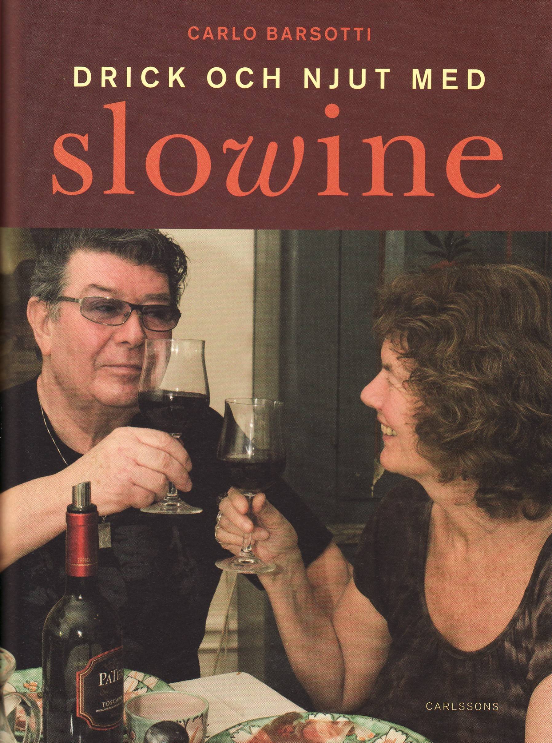 Drick och njut med Slowine : en annorlunda bok om vin