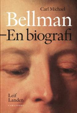 Carl Michael Bellman : en biografi