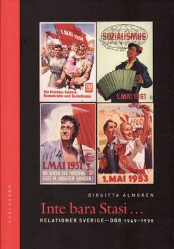 Inte bara Stasi : relationer Sverige-DDR 1949-1990