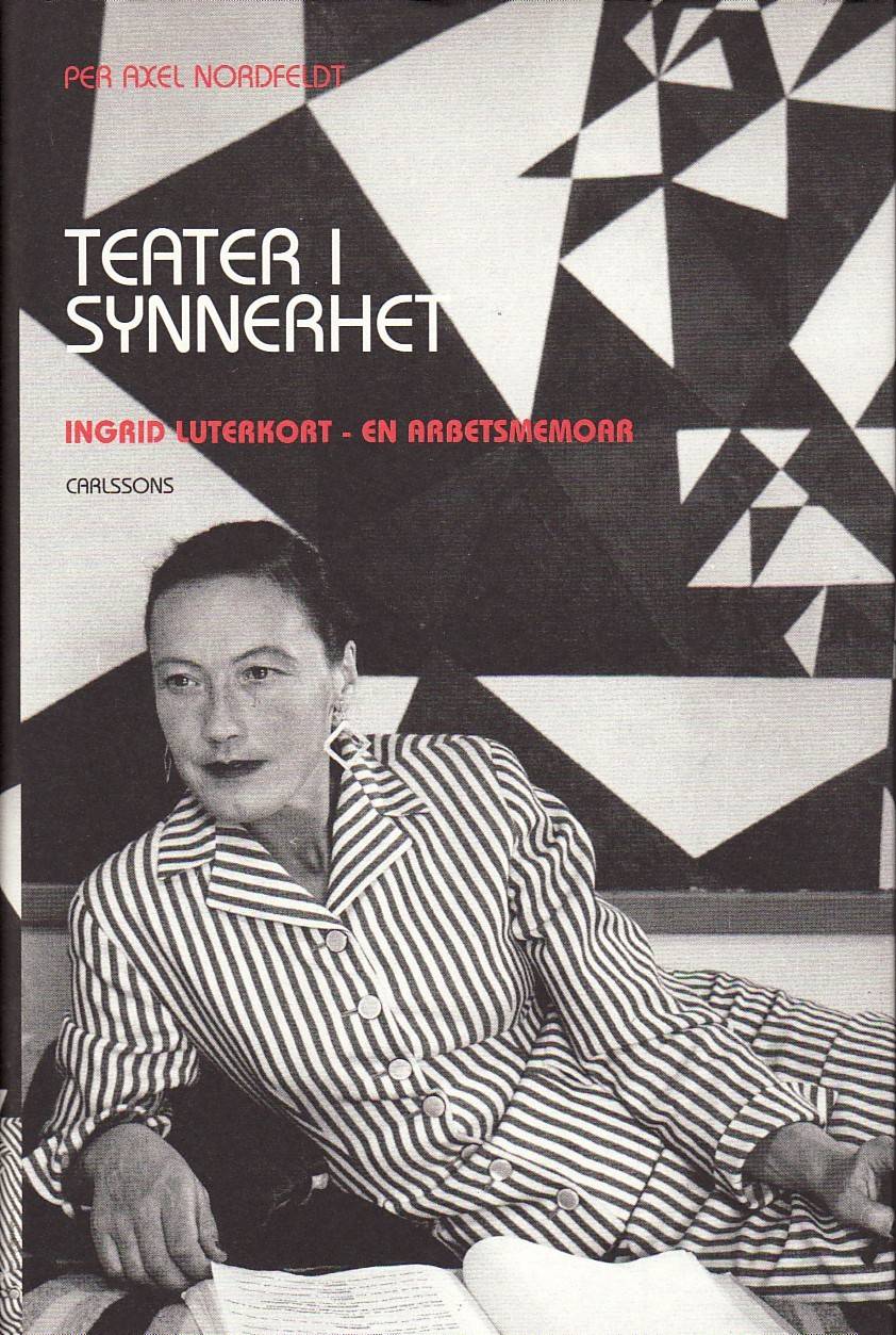 Teater i synnerhet : Ingrid Luterkort - en arbetsmemoar