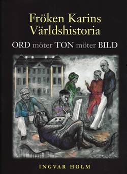 Fröken Karins världshistoria : ton möter ord möter bild