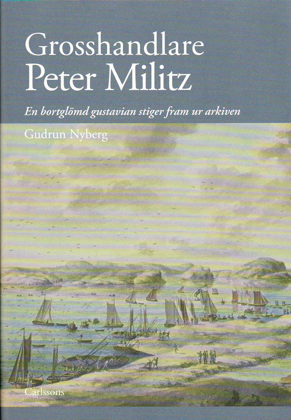 Grosshandlare Peter Militz :en bortglömd gustavian stiger fram ur arkiven