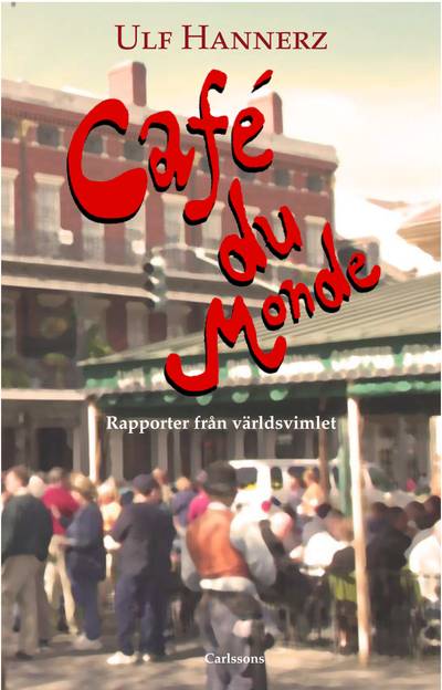 Café du Monde : platser, vägar och människor i världsvimlet