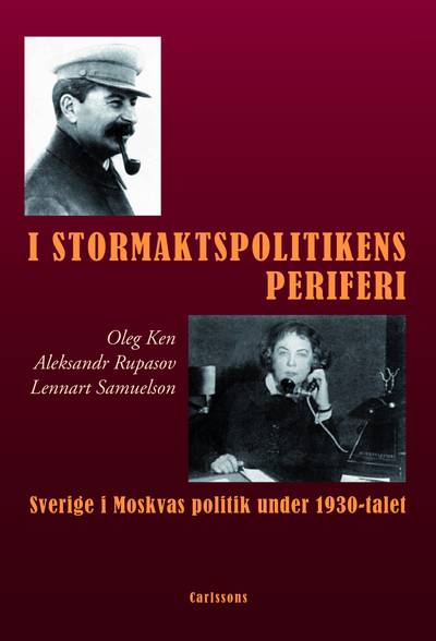 I stormaktspolitikens periferi : Sverige i Moskvas politik under 1930-talet
