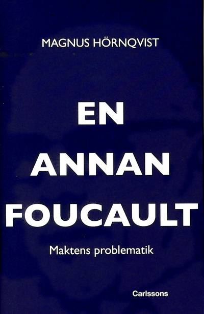 En annan Foucault : maktens problematik