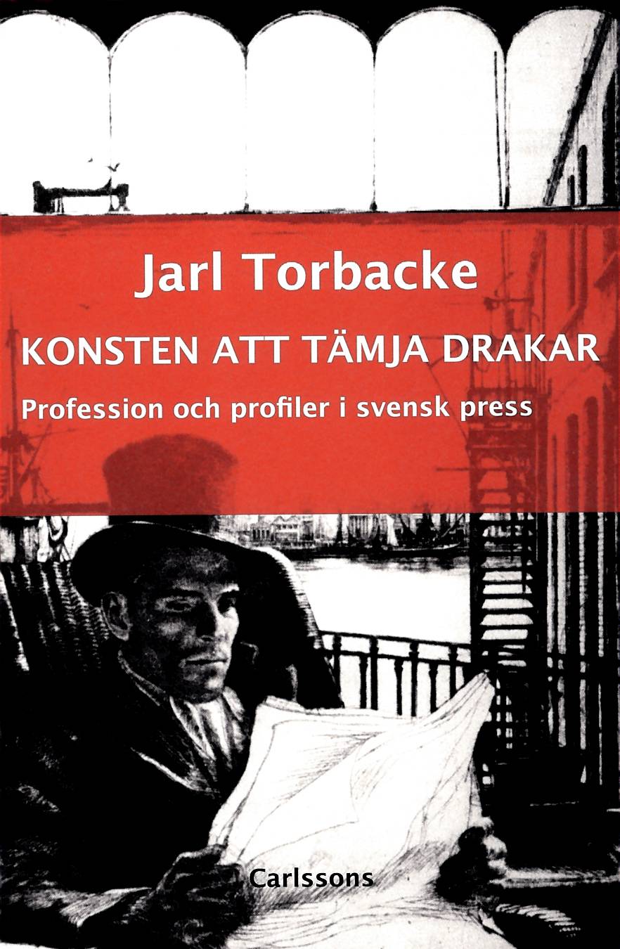 Konsten att tämja drakar : profession och profiler i svensk press Presshistoriska studier