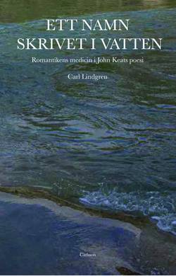 Ett namn skrivet i vatten : romantiken i John Keats poesi