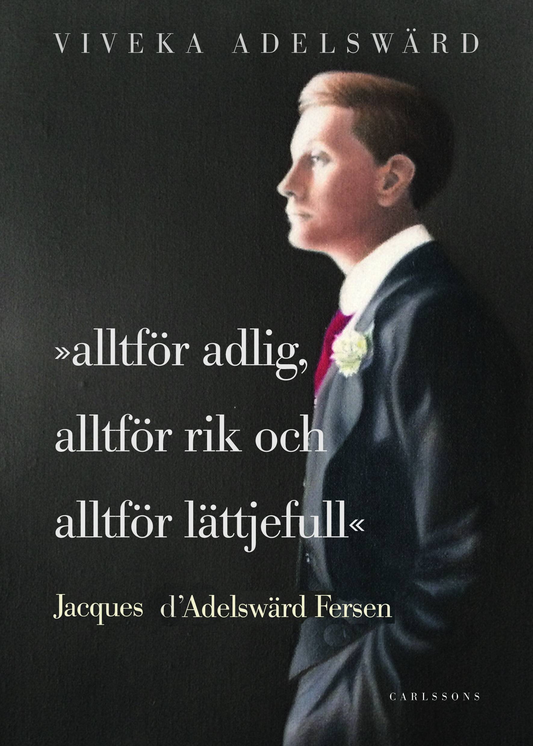 Alltför adlig, alltför rik, alltför lättjefull : Jacques d'Adelswärd Fersen