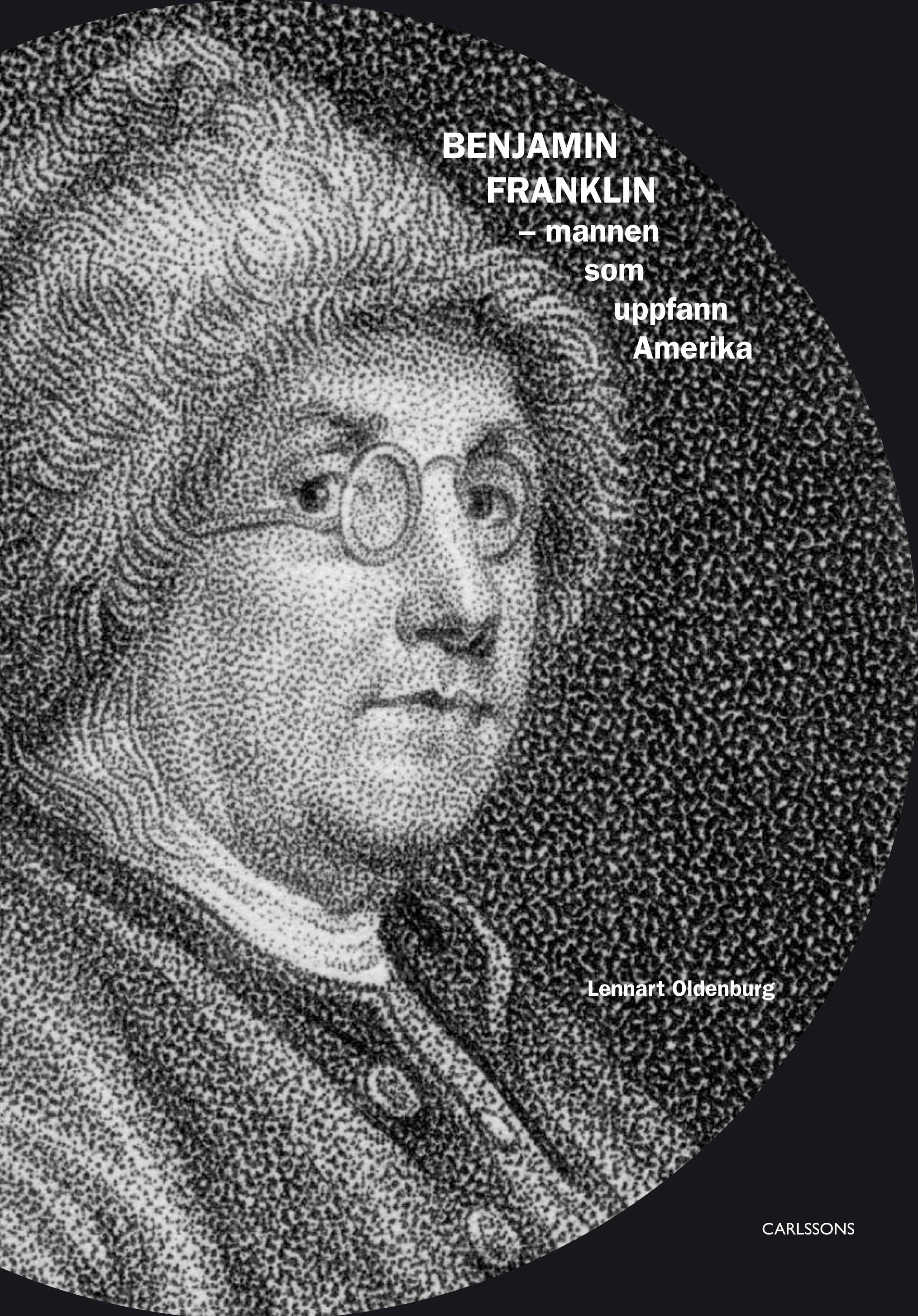 Benjamin Franklin : mannen som uppfann Amerika