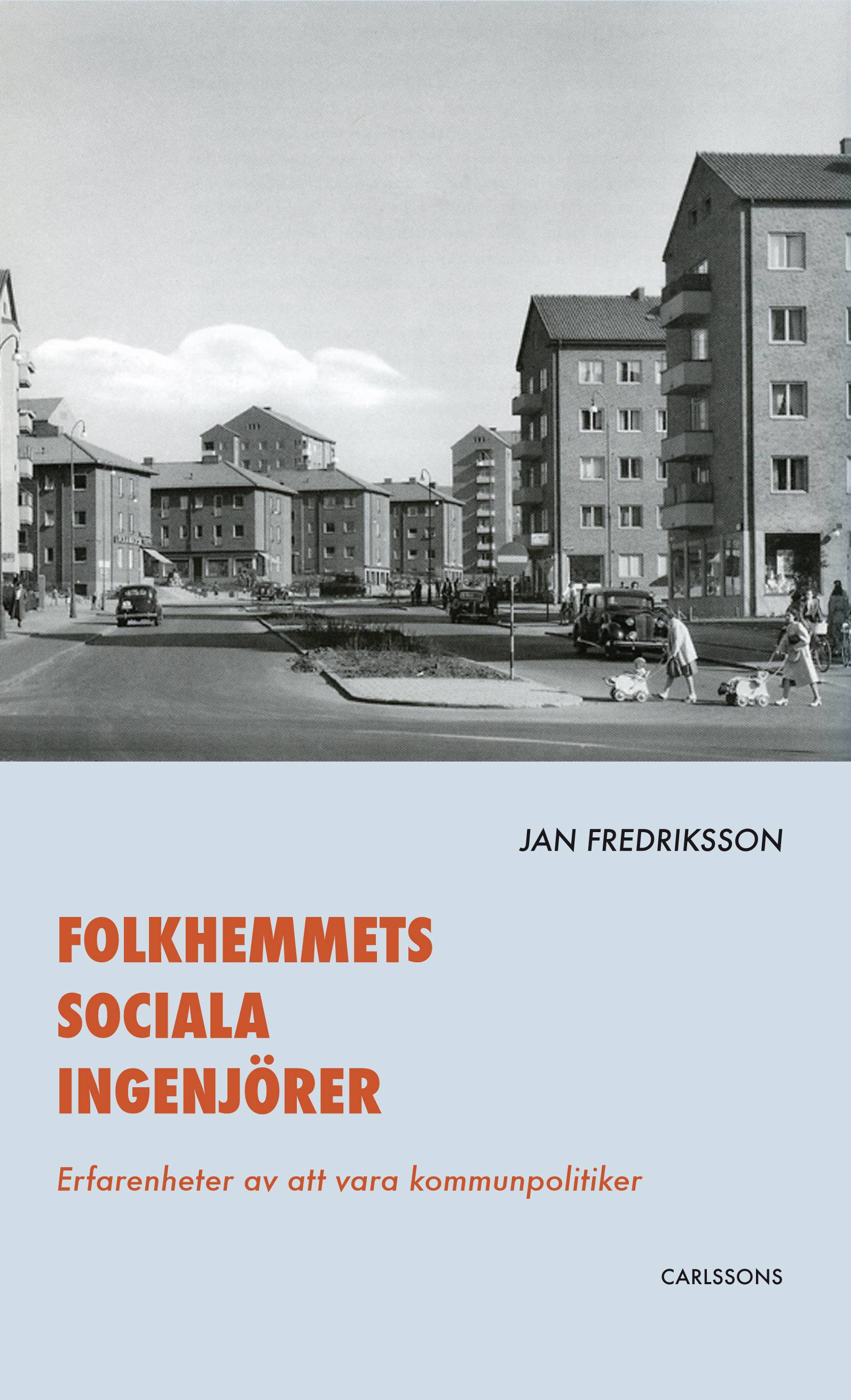 Folkhemmets sociala ingenjörer : erfarenheter av att vara kommunpolitiker