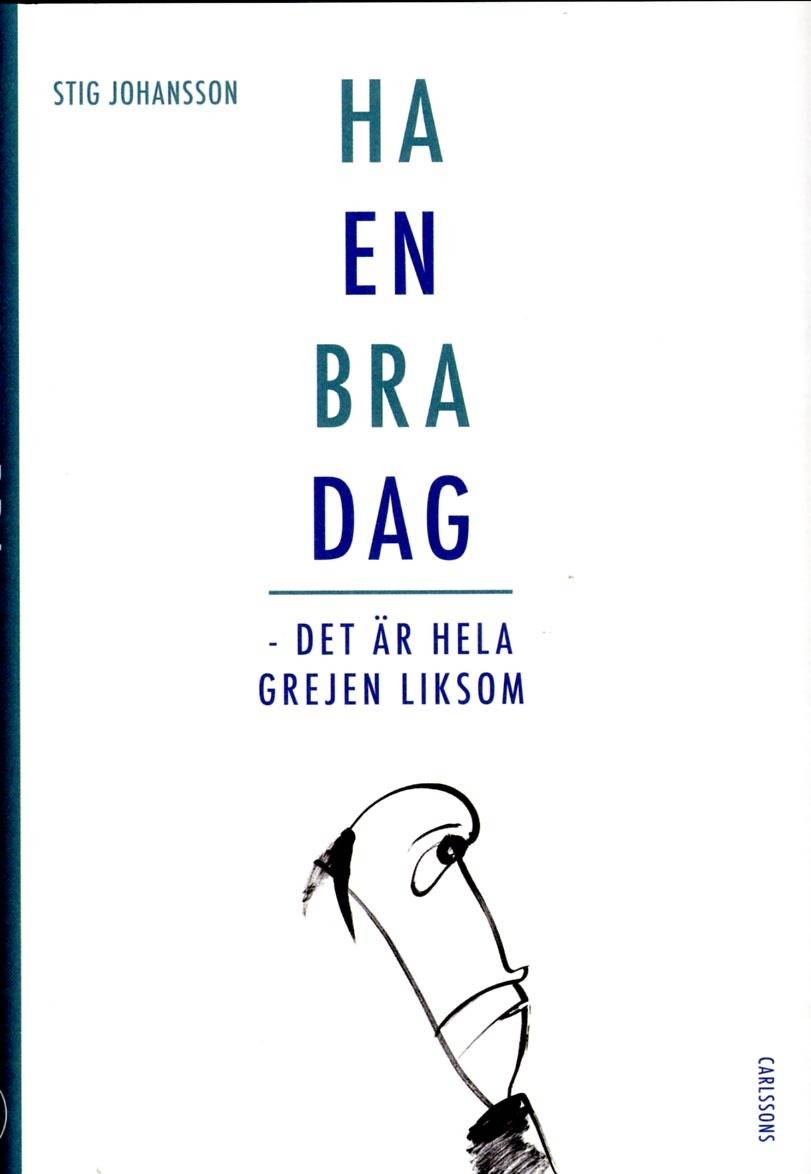 Ha en bra dag : det är hela grejen liksom