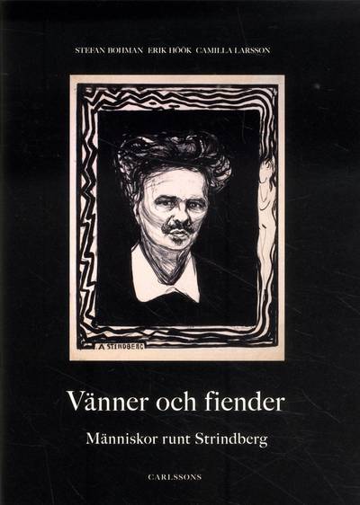 Vänner och fiender : människor runt Strindberg