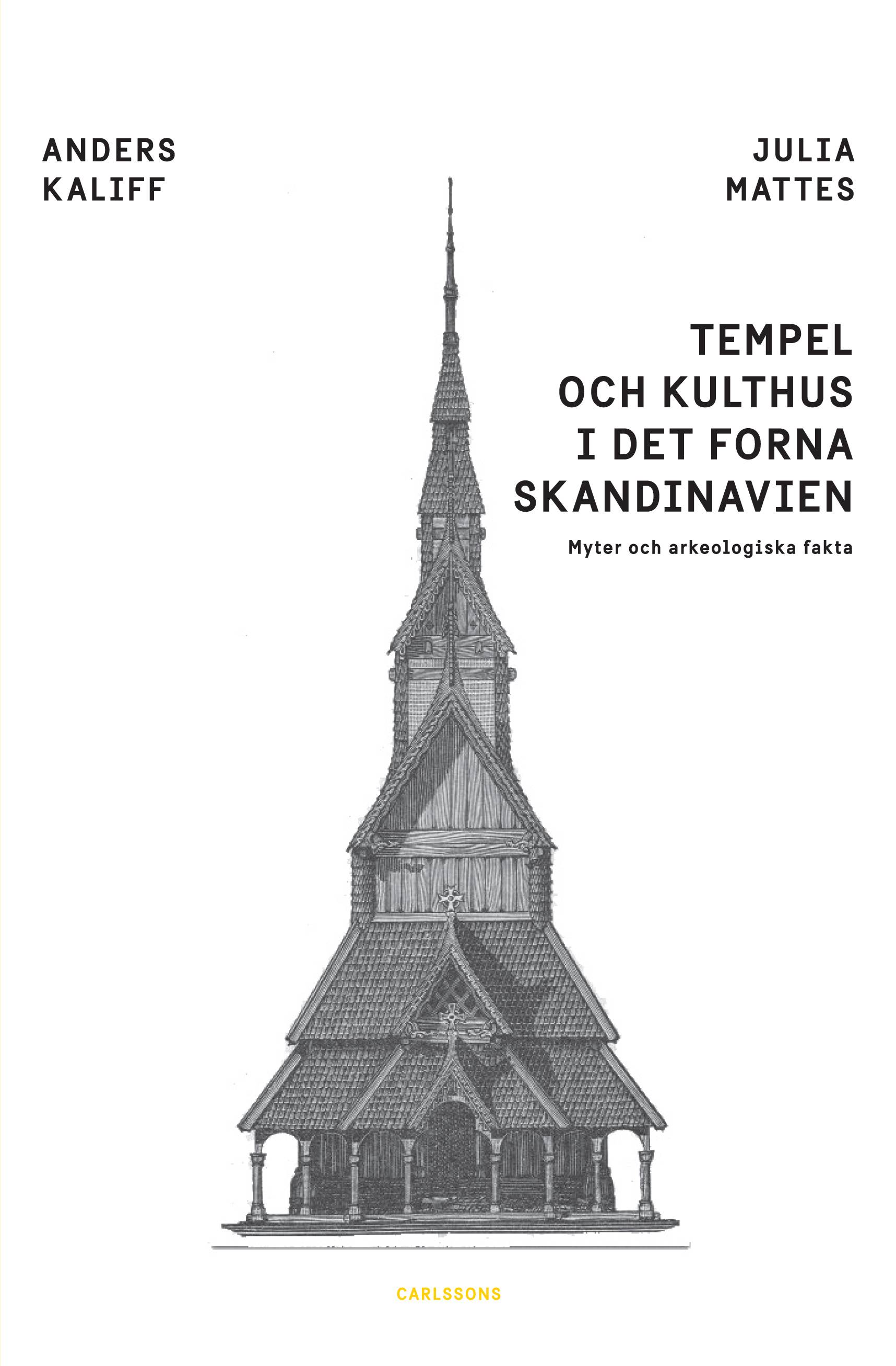 Tempel och kulthus i det forna skandinavien : myter och arkeologiska fakta