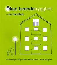 Ökad boendetrygghet : en handbok för att öka den upplevda tryggheten, med förslag från boende i sju stockholmsförorter
