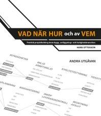 Vad, när, hur och av vem : praktisk projektledning inom bygg-, anläggnings- och fastighetsbranschen