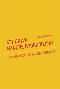 Att driva mindre byggprojekt : en handbok för fastighetsägare