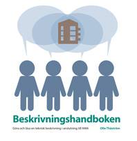 Beskrivningshandboken. Göra och läsa en teknisk beskrivning i anslutning till AMA. Utg 4