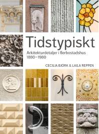 Tidstypiskt : arkitekturdetaljer i flerbostadshus 1880-1980