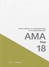 AMA Hus 18. Allmän material- och arbetsbeskrivning för husbyggnadsarbeten