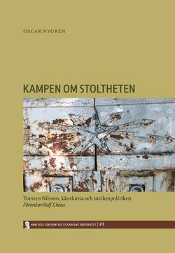 Kampen om stoltheten : Torsten Nilsson, känslorna och utrikespolitiken