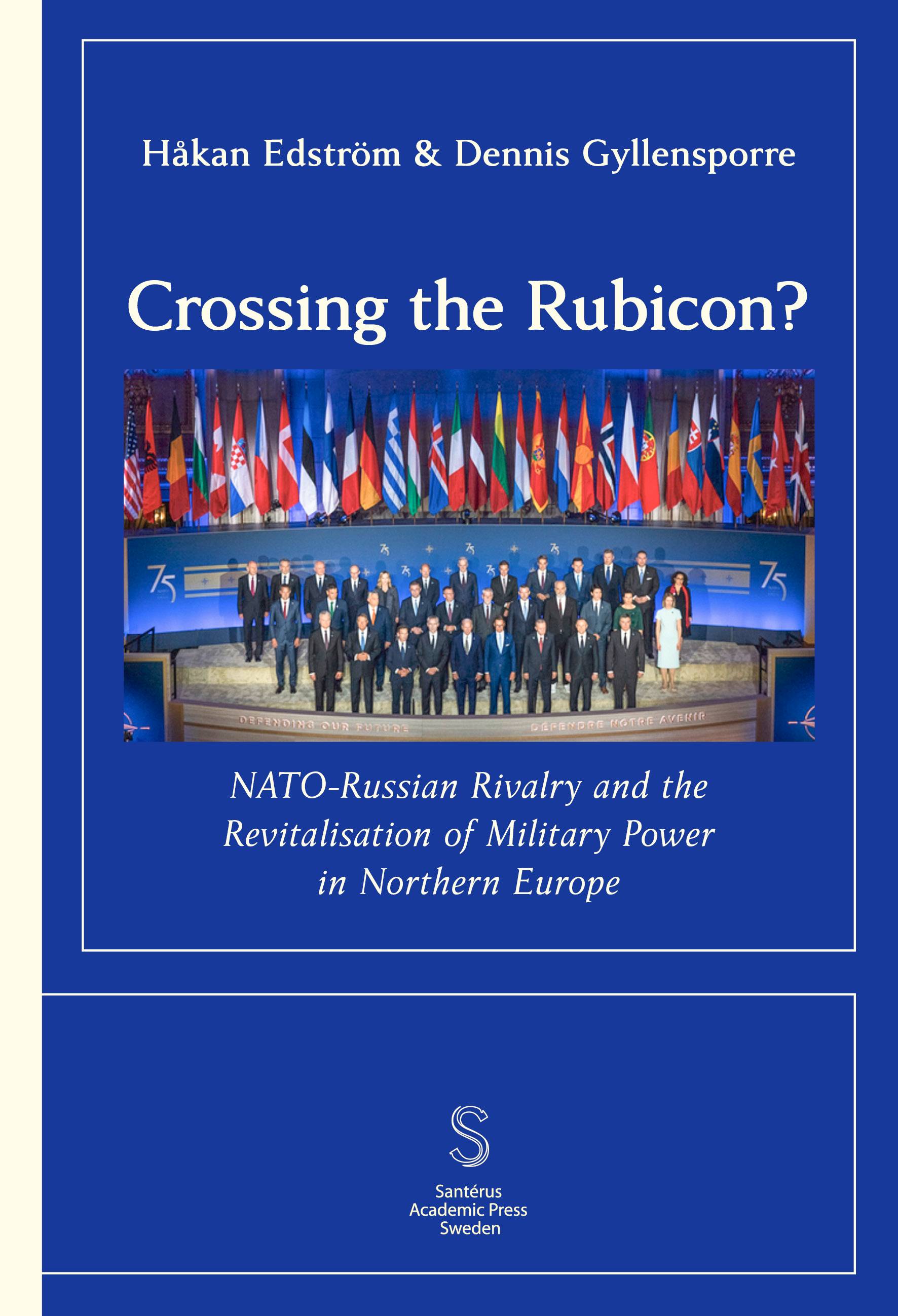 Crossing the Rubicon: NATO-Russian Rivalry and the ­Revitalisation of Milit