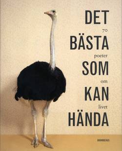 Det bästa som kan hända : 70 poeter om livet