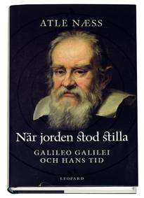 När jorden stod stilla : Galileo Galilei och hans tid