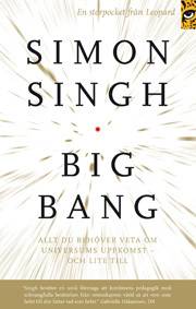 Big bang : allt du behöver veta om universums uppkomst - och lite till