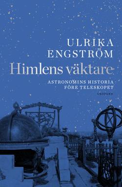 Himlens väktare : astronomins historia före teleskopet