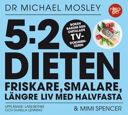 5:2 dieten : friskare, smalare, längre liv med halvfasta