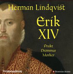 Erik XIV : prakt drömmar mörker