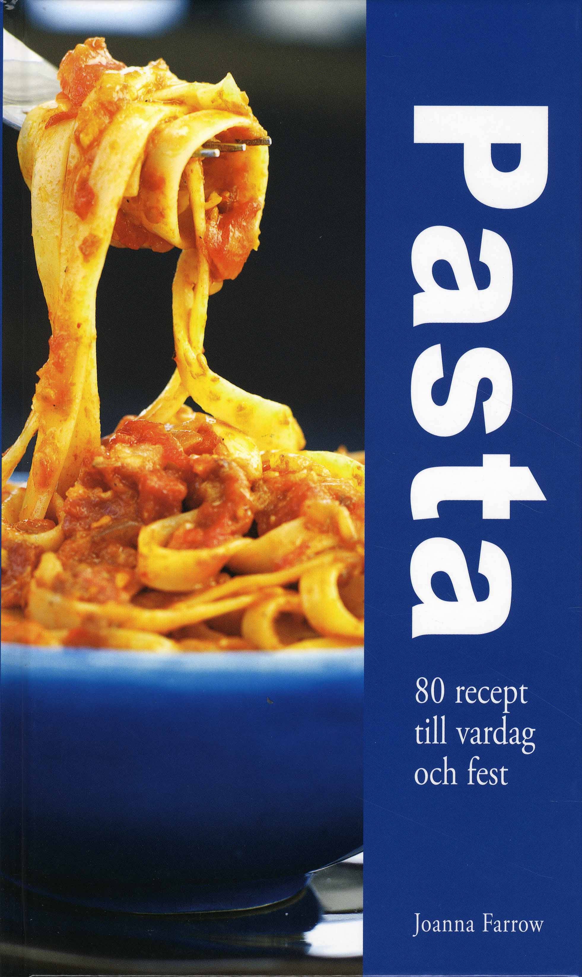 Pasta : 80 recept till vardag och fest