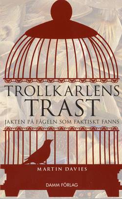 Trollkarlens trast : jakten på fågeln som faktiskt fanns