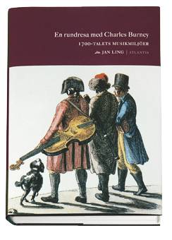 En rundresa med Charles Burney : 1700-talets musikmiljöer