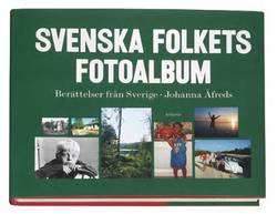 Svenska folkets fotoalbum : berättelser från Sverige